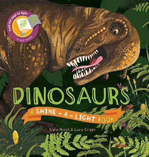 Dinosaurs (Shine-A-Light) - Hardcover By Sara Hurst - GOOD