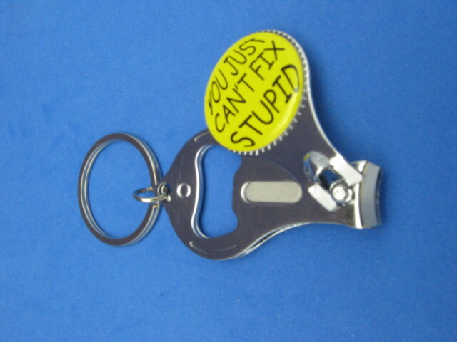 YOU CAN'T FIX STUPID KEY RING NAIL CLIPPER BOTTLE OPENER 207