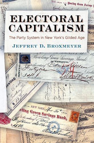 Jeffrey D. Broxmeyer Electoral Capitalism (Hardback)