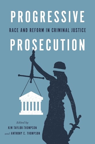 Kim Taylor-Thompson Progressive Prosecution (Hardback)