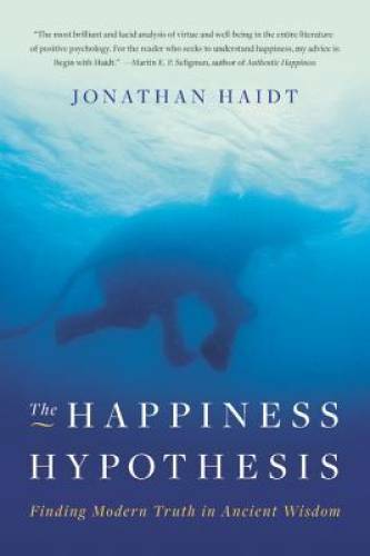 The Happiness Hypothesis: Finding Modern Truth in Ancient Wisdom - VERY GOOD