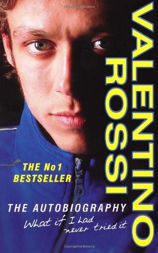 Valentino Rossi Autobiography What If I Had Never Tried It