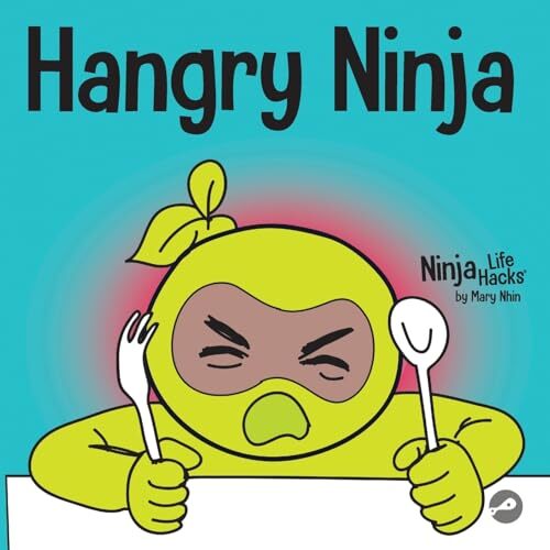 Nhin - Hangry Ninja  A Children's Book About Preventing Hanger and Ma - T9000z