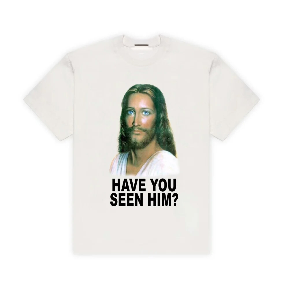 Jesus Have You Seen Him Designer T-Shirt