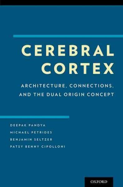 Cerebral Cortex : Architecture, Connections, and the Dual Origin Concept, Har...