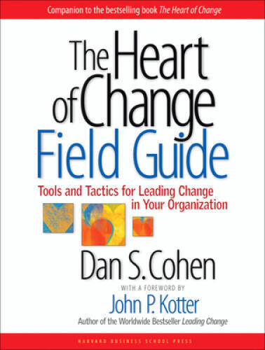 Heart of Change Field Guide Essential Tools for Leading Change - VERY GOOD