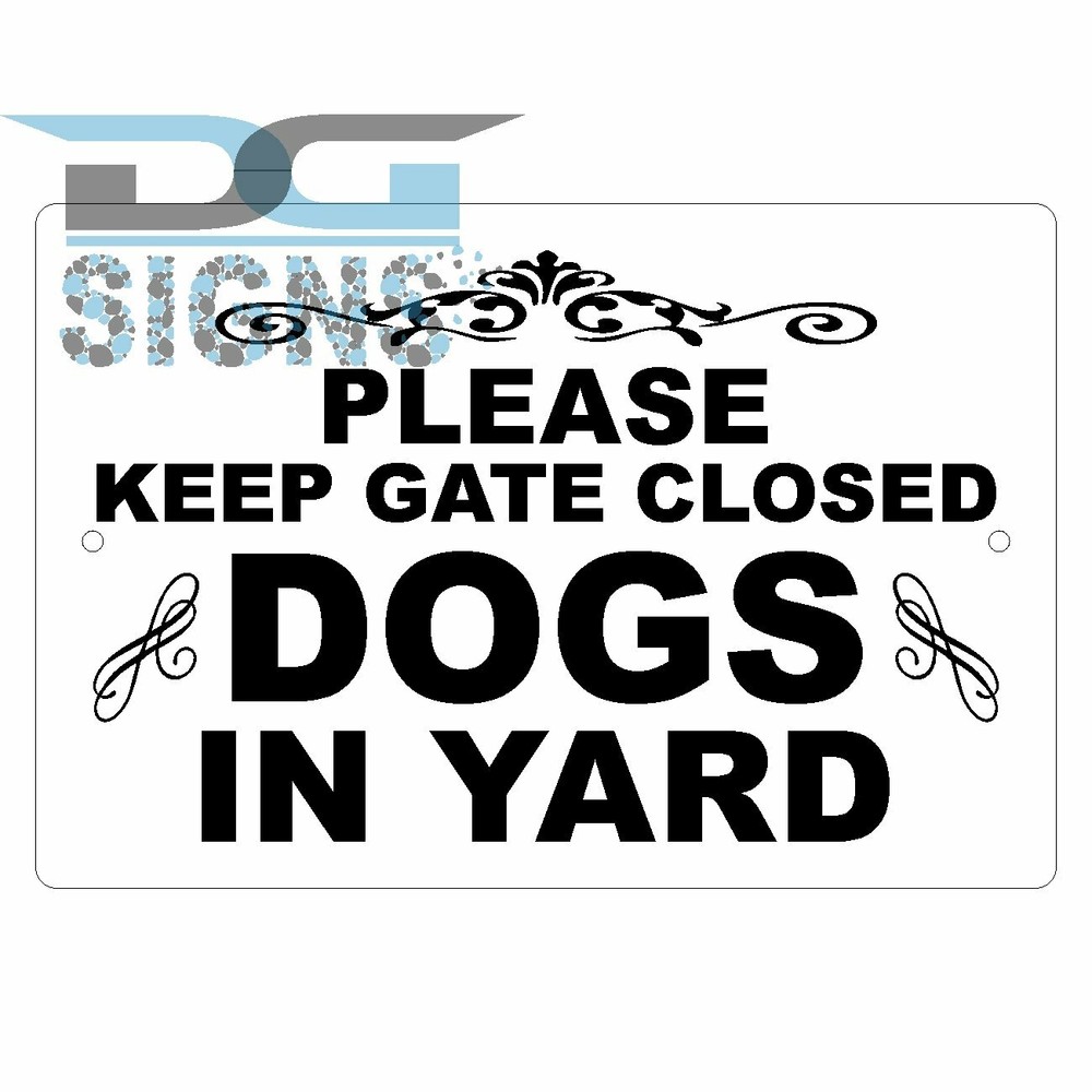 Please Keep Gate Closed Dogs In Yard - aluminum sign 12x8