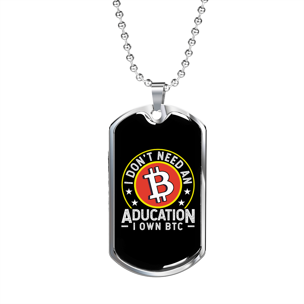 Don't Need Aducation  Crypto Necklace Stainless Steel or 18k Gold Dog Tag 24