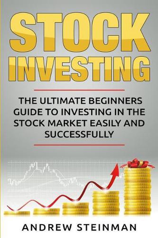 Stock Investing: The Ultimate Beginners Guide to Investing in the Stock Market E