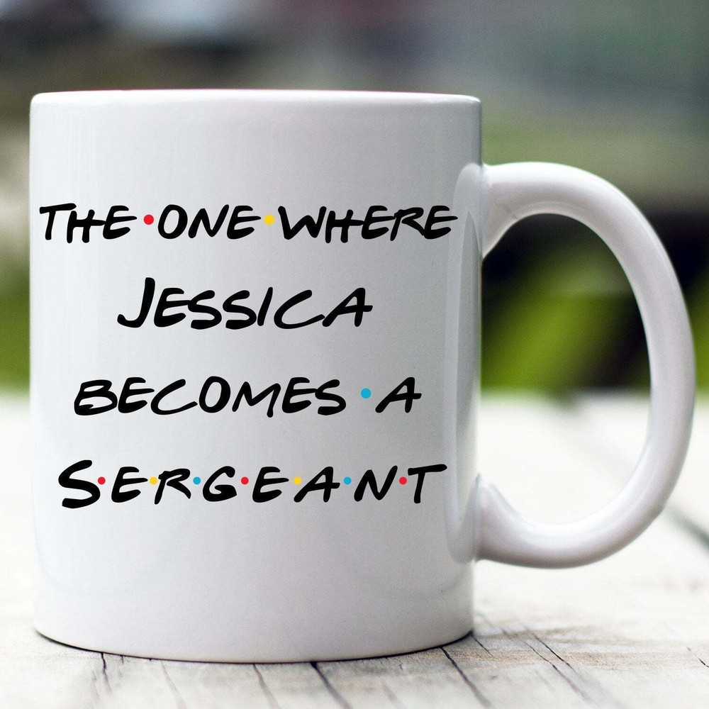 Personalized Sergeant Mug The One Where Becomes Sergeant Custom Sergeant Mug