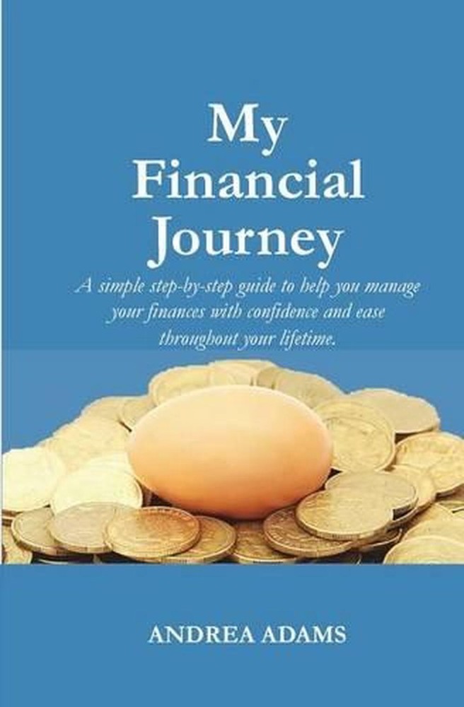 My Financial Journey: A simple step-by-step guide to help you manage your financ