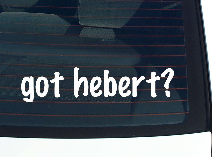 got hebert? CAR DECAL BUMPER STICKER VINYL FUNNY LAST NAME WINDOW PRIDE