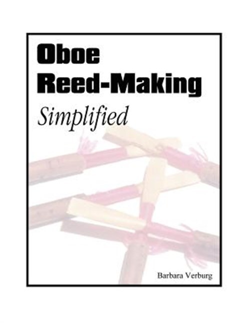 Oboe Reed-making Simplified, Paperback by Verburg, Barbara, Brand New, Free s...