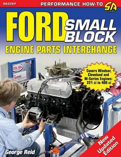 Ford Small-Block Engine Parts Interchange Guide by George Reid - Updated Edition