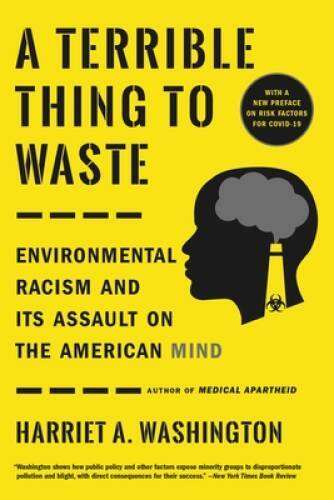 A Terrible Thing to Waste Exposing Environmental Racism in America - GOOD