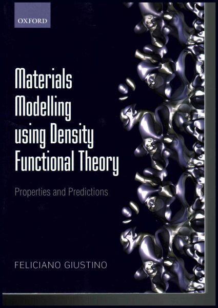 Materials Modelling Using Density Functional Theory : Properties and Predicti...