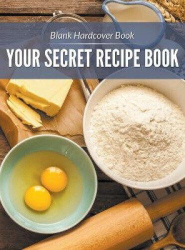 Blank Hardcover Journal for Recipes – Secret Kitchen Companion by Speedy Publishing