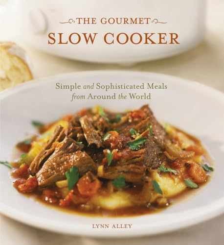 Gourmet Slow Cooker Simple Recipes by Lynn Alley Paperback