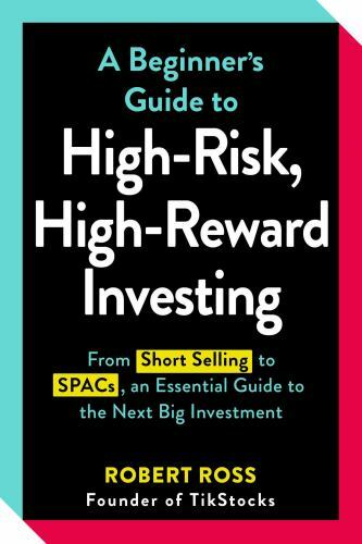 A Beginner's Guide to High-Risk, High-Reward Investing Format: General/trade