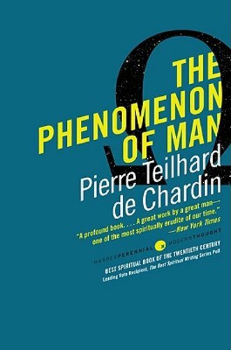 The Phenomenon of Man by Pierre Teilhard de Chardin: New