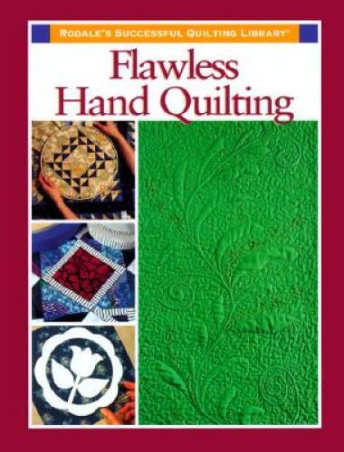 Flawless Hand Quilting Hardcover Book by Rodale Quilt Book Editors - Pre-Owned