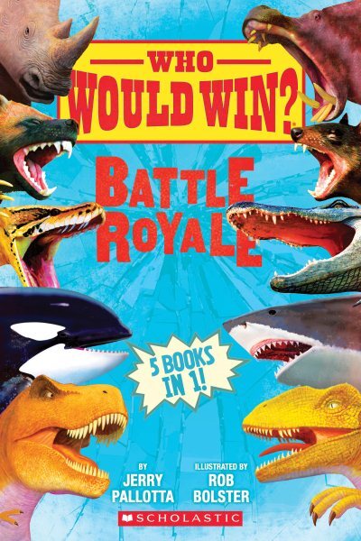 Who Would Win? : Battle Royale, Hardcover by Pallotta, Jerry; Bolster, Rob (I...