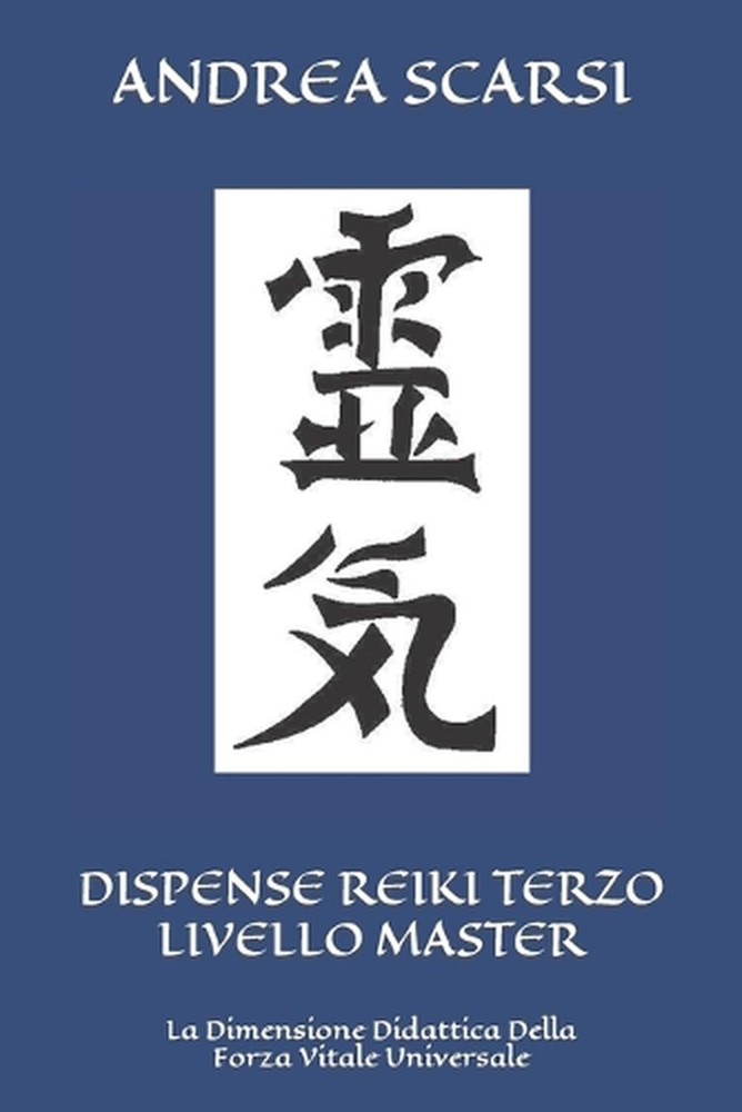 Dispense Reiki Terzo Livello Master: La Dimensione Didattica Della Forza Vitale