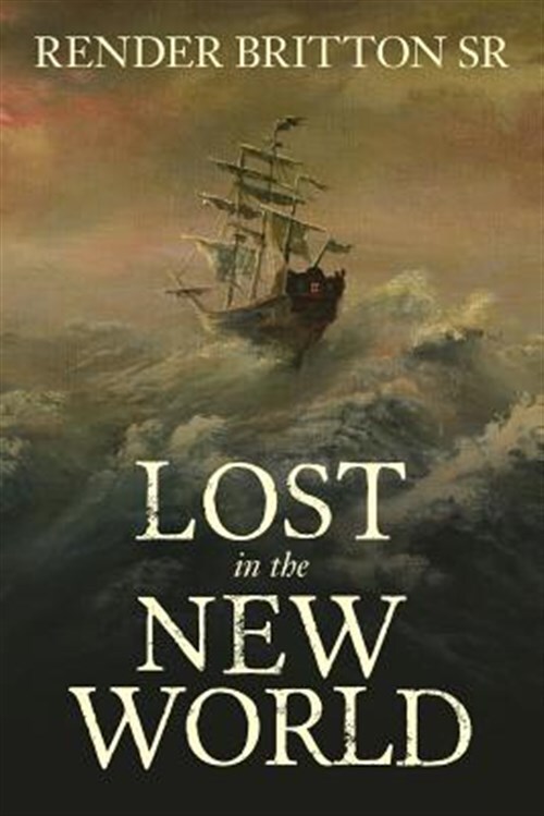 Lost in the New World, Paperback by Britton, Render, Sr., Brand New, Free shi...