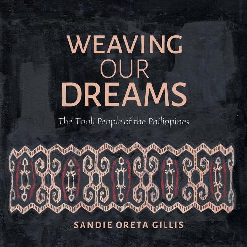 Sandie Oreta Gillis Weaving Our Dreams (Paperback)