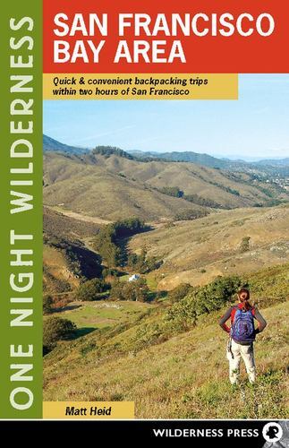 One Night Wilderness San Francisco Bay Area Backpacking Trips Near SF by Matt Heid Hardcover