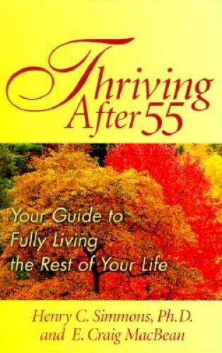 Thriving After 55: Your Guide to Fully Living the Rest of Your Life - GOOD