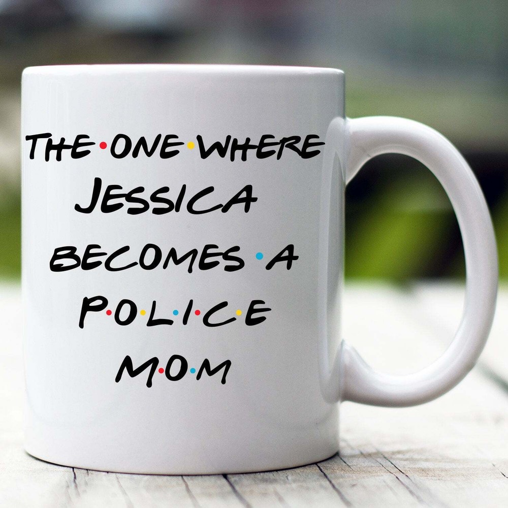 Personalized Police Mom Mug The One Where Becomes Police Mom Custom Police Mom
