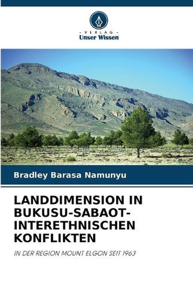 Landdimension in Bukusu-Sabaot-Interethnischen Konflikten by Bradley Barasa Namu