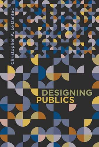 Designing Publics by Christopher A. Le Dantec (2016, Hardcover)