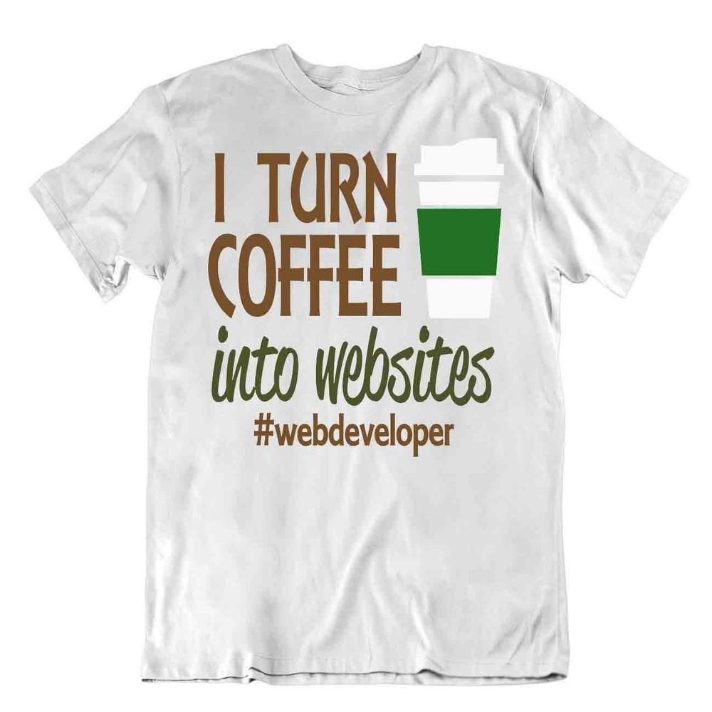 I Turn Coffee Into Websites T-Shirt Programmer Tshirt Science Humor Joke