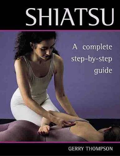 Shiatsu: A Complete Step-by-Step Guide - Paperback - GOOD